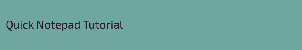 Quick Notepad Tutorial